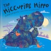 book cover of The hiccuping Hippo by Keith Faulkner