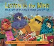 book cover of Listen to the wind : the story of Dr. Greg and the three cups of tea by Greg Mortenson