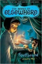 book cover of Spellbound: The Book of Elsewhere Vol. 2 by Jacqueline West