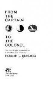 book cover of From the captain to the colonel by Robert J. Serling