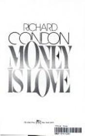 book cover of Money Is Love by Richard Condon