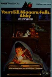 book cover of Yours till Niagara Falls, Abby by Jane O'Connor