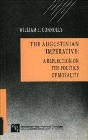book cover of The Augustinian imperative : a reflection on the politics of morality by William E. Connolly