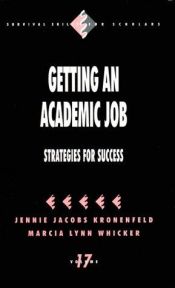 book cover of Getting an Academic Job: Strategies for Success (Survival Skills for Scholars) by Jennie Jacobs Kronenfeld