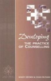 book cover of Developing the Practice of Counselling (Developing Counselling series) by Windy Dryden