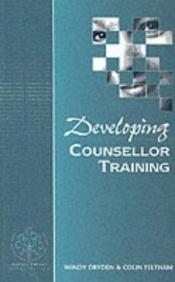 book cover of Developing Counsellor Training (Developing Counselling Series) by Windy Dryden