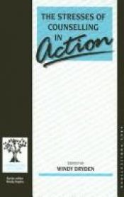 book cover of The Stresses of Counselling in Action (Counselling in Action series) by Windy Dryden