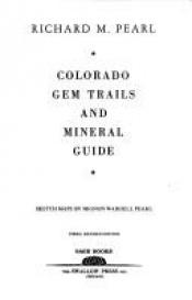 book cover of Colorado Gem Trails: And Mineral Guide by Richard M. Pearl