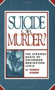 book cover of Suicide Or Murder by Vardis Fisher