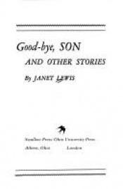 book cover of Good-bye, Son, and Other Stories by Janet Lewis