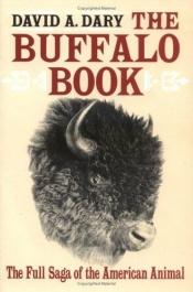 book cover of The buffalo book; the full saga of the American animal by David Dary