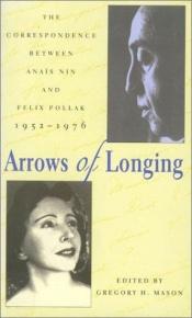 book cover of Arrows Of Longing: Correspondence Between Anais Nin And Felix Pollak by Anais Nin