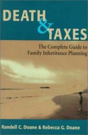 book cover of Death & Taxes: Complete Guide To Family Inheritance Planning by Randell C. Doane