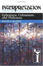 book cover of Ephesians, Colossians, and Philemon by Ralph P. Martin