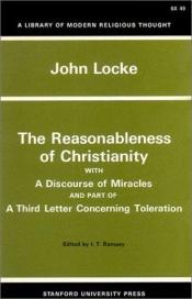 book cover of Reasonableness of Christianity and a Discourse of Miracles: With Discourse of Miracles and Part of a Third Letter by Џон Лок