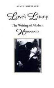 book cover of Love's Litany: The Writing of Modern Homoerotics by Kevin Kopelson