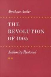 book cover of The Revolution of 1905: Authority Restored by Abraham Ascher by Abraham Ascher