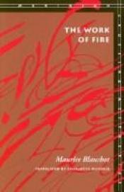book cover of The work of fire by Maurice Blanchot