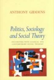 book cover of Politics, sociology and social theory by Anthony Giddens