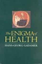 book cover of The enigma of health by Hans-Georg Gadamer
