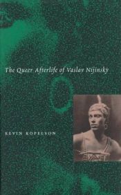 book cover of The queer afterlife of Vaslav Nijinsky by Kevin Kopelson