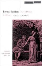 book cover of Kärlek som passion : om kodifieringen av intimitet by Niklas Luhmann