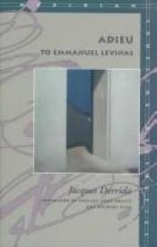 book cover of Adieu to Emmanuel Levinas (Meridian: Crossing Aesthetics) by Ζακ Ντεριντά