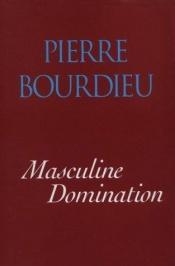 book cover of La Domination masculine by Пиер Бурдийо