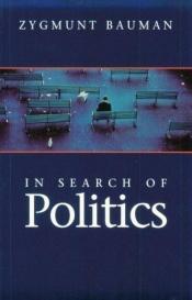 book cover of In search of politics by Зигмунт Бауман