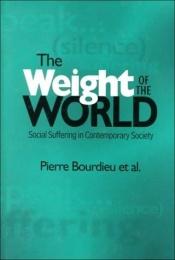 book cover of The Weight of the World: Social Suffering in Contemporary Society: Social Suffering and Impoverishment in Contemporary S by פייר בורדייה