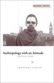 book cover of Anthropology with an Attitude by Johannes Fabian