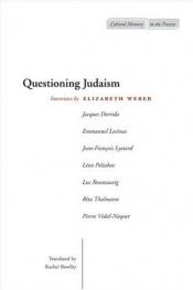 book cover of Questioning Judaism: Interviews (Cultural Memory in the Present) by 雅克·德里達
