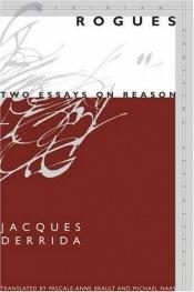 book cover of Rogues: Two Essays On Reason by 雅克·德里達
