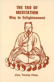 book cover of The Tao of Meditation Way to Enlightnment by Tsung Hwa Jou