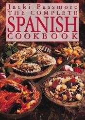 book cover of The Complete Spanish Cookbook by Jacki Passmore