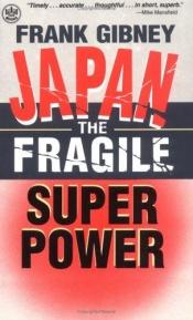 book cover of Japan Fragile Superpower by Frank Gibney