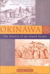 book cover of Okinawa: The History of an Island People by George H. Kerr