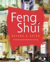 book cover of Feng Shui Before and After: Practical Room-by-Room Makeovers for Your House by Stephen Skinner