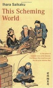 book cover of This scheming world by Ihara Saikaku