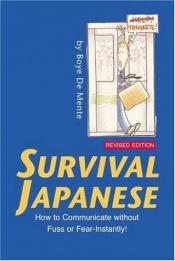 book cover of Survival Japanese: How to Communicate Without Fuss or Fear - Instantly by Boyé Lafayette De Mente