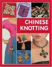 book cover of Chinese Knotting: Creative Designs that are Easy and Fun! by Lydia Chen