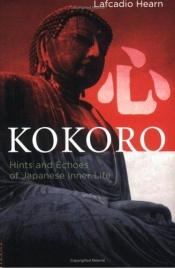 book cover of Kokoro - Hints and Echoes of Japanese Inner Life by Lafcadio Hearn