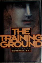 book cover of The Training Ground by زیگفرید لنتس