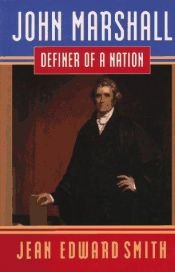 book cover of John Marshall: Definer of a Nation by Jean Edward Smith