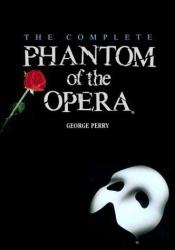 book cover of The complete Phantom of the Opera by George C. Perry