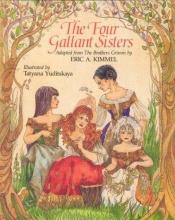 book cover of The Four Gallant Sisters by Eric Kimmel