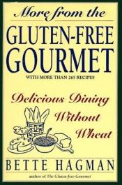 book cover of More from the Gluten-Free Gourmet: Delicious Dining Without Wheat by Bette Hagman