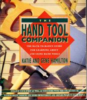 book cover of The Hand Tool Companion: The Back-To-Basics Guide for Learning About and Using Hand Tools by Katie Hamilton