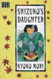 book cover of Shizuko's daughter by Kyoko Mori