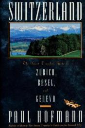 book cover of Switzerland : the smart traveler's guide to Zurich, Basel, and Geneva by Paul Hofmann